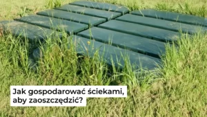 Jak gospodarować ściekami, aby zaoszczędzić?