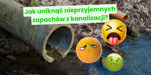 Jak uniknąć nieprzyjemnych zapachów z kanalizacji?