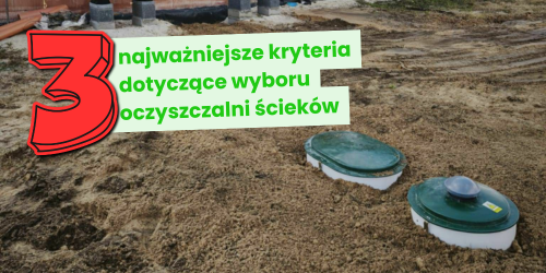 Trzy najważniejsze kryteria dotyczące wyboru oczyszczalni ścieków