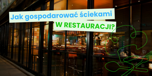 Jak gospodarować ściekami w restauracji?