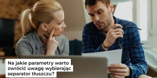 Na jakie parametry warto zwrócić uwagę wybierając separator tłuszczu?