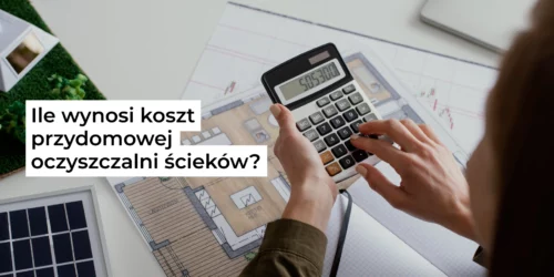 Ile wynosi koszt przydomowej oczyszczalni ścieków?