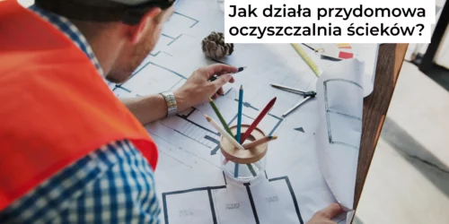 Jak działa przydomowa oczyszczalnia ścieków?